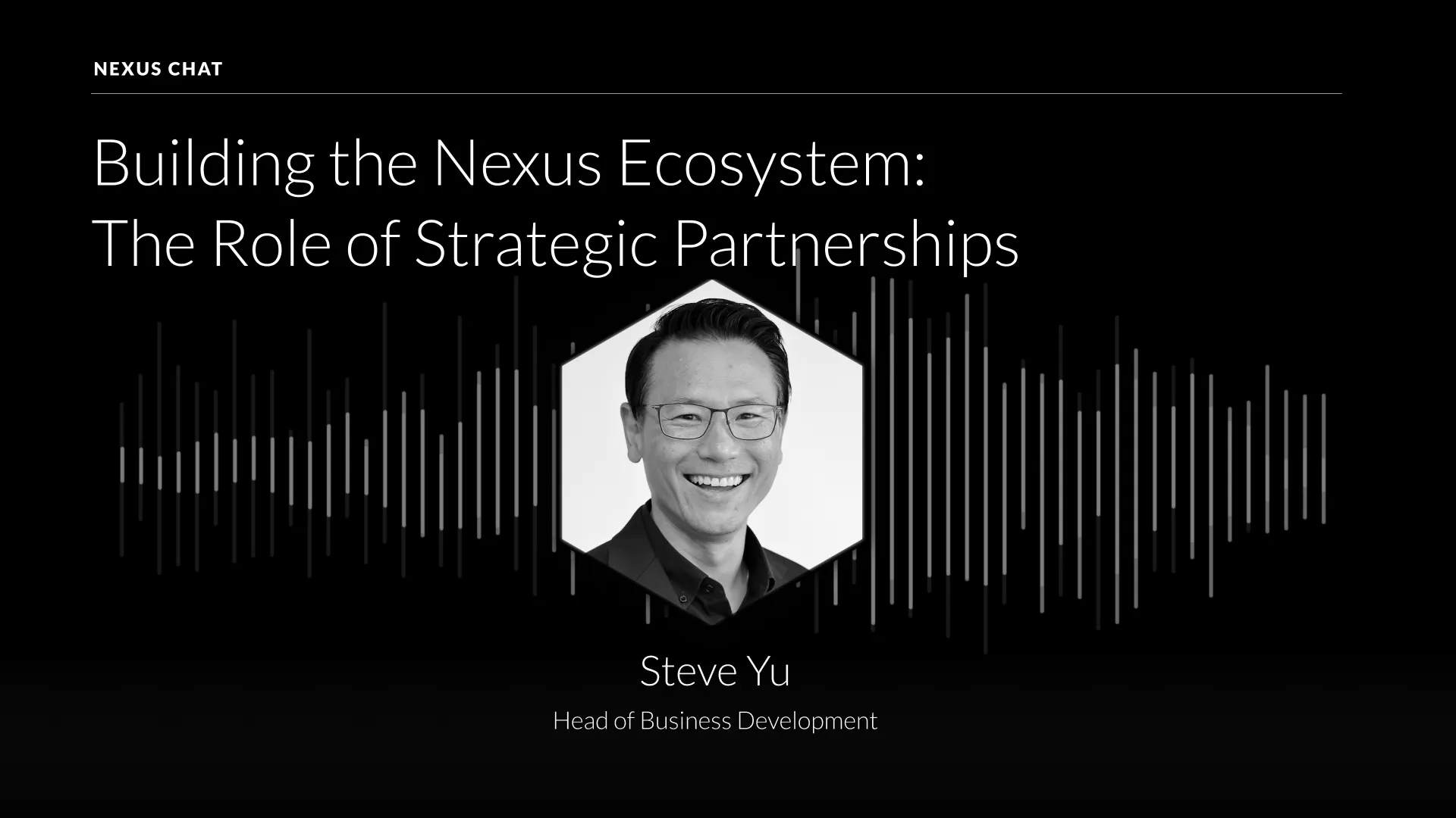 Nexus Chat｜与 Steve Yu 深入探讨 Nexus 生态系统